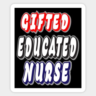 Gifted Educated Nurse Sticker